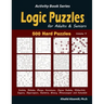 Logic Puzzles for Adults & Seniors: 500 Hard Puzzles (Sudoku, Shikaka, Masyu, Kuromasu, Jigsaw Sudoku, Slitherlink, Suguru, Skyscrapers, Numbrix, Bina