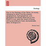Key to the Geology of the Globe. an Essay, Designed to Show That the Present Geographical, Hydrographical, and Geological Structures Observed on the E