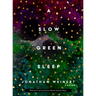 A Slow Green Sleep