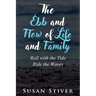 The Ebb and Flow of Life and Family: Roll with the Tide - Ride the Waves