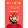 That's Mental: Painfully Funny Things That Drive Me Crazy about Being Mentally Ill