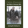 Calm Frenzy: One Man's Vietnam War