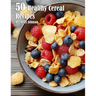 50 Healthy Cereal Recipes