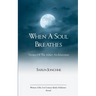 When A Soul Breathes Verses of The Inner Architecture