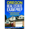 Oregon Real Estate Exam Prep: The Complete Guide to Passing the Oregon Real Estate Broker License Exam the First Time!