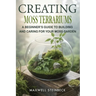 Creating Moss Terrariums: A Beginner's Guide to Building and Caring for Your Moss Garden