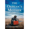 The Orphan's Mother: An utterly heartbreaking and unputdownable WW2 historical novel