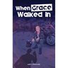 When Grace Walked In