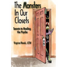 The Monsters in Our Closets: Secrets to Healing the Psyche