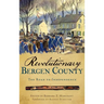 Revolutionary Bergen County: The Road to Independence