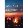 The Audacity of Friendship: Finding Community in the Age of Isolation