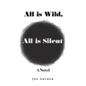 All is Wild, All is Silent