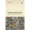Toward Climate Justice: Perspectives on the Climate Crisis and Social Change