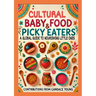 Cultural Baby Foods & Picky Eaters Cookbook: With Contributions from Candace Young