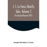 J. S. Le Fanu's Ghostly Tales, Volume 3; The Haunted Baronet (1871)
