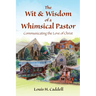 The Wit & Wisdom of a Whimsical Pastor: Communicating the Love of Christ