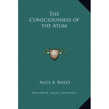 The Consciousness of the Atom - Hardcover