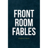 Front Room Fables