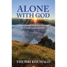 Alone with God: Understanding the Power of Prayer and Living a Purposeful Life