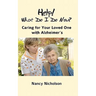 Help! What Do I Do Now?: Caring for Your Loved One with Alzheimer's