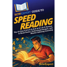 HowExpert Guide to Speed Reading: The 52-Day S-P-E-E-D-R-E-A-D-I-N-G System to Read Faster, Understand Deeper, and Master Lifelong Learning