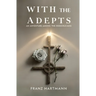With the Adepts: An Adventure Among the Rosicrucians