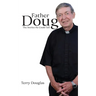 Father Doug The Stories He Could Tell: Edited by Terry Douglas