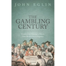 The Gambling Century: Commercial Gaming in Britain from Restoration to Regency