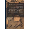 Rules and Forms for Drawing, Negotiating, and Recovering Payment of Bills of Exchange, and Promissory Notes