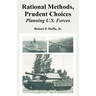 Rational Methods, Prudent Choices: Planning U.S. Forces