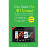 New Kindle Fire HD Manual (Kindle Fire HD 8 and 10): The complete user guide with instructions from basic start up to advance user (December 2017)