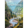 Searching for Happy Valley: A Modern Quest for Shangri-La
