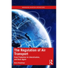 The Regulation of Air Transport: From Protection to Liberalisation, and Back Again