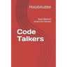 Code Talkers: Real (Native) American Heroes