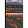 This is Silver City, New Mexico, 1891