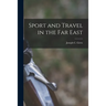 Sport and Travel in the Far East