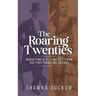 The Roaring Twenties: Marketing & Selling Better in the Post-Pandemic Decade: Creating Strategies for Shifting B2B and B2C Consumer Behavior