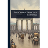 The Crown Prince of Germany