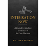 Integration Now: Alexander v. Holmes and the End of Jim Crow Education