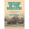 The Nomads Of The Badlands: Continuing the Wilhelm's Adventures Prospecting the Mojave Deserts of Arizona, Nevada, and California in 1915