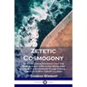 Zetetic Cosmogony: Or Conclusive Evidence that the World is not a Rotating Revolving Globe but a Stationary Plane Circle - The Flat Earth Theory Class