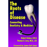 The Roots of Disease: Connecting Dentistry and Medicine