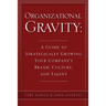 Organizational Gravity: A Guide to Strategically Growing Your Company's Brand, Culture, and Talent