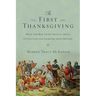 The First Thanksgiving: What the Real Story Tells Us About Loving God and Learning from History