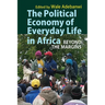 The Political Economy of Everyday Life in Africa: Beyond the Margins