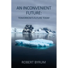 An Inconvenient Future: Tomorrow's Future Today