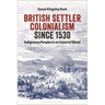 British Settler Colonialism Since 1530: Indigenous Peoples in an Imperial World