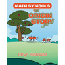 Math Symbols The Origin Story: (a silly one)