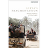 Libya's Fragmentation: Structure and Process in Violent Conflict