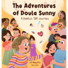 The Adventures of Doula Sunny: A Family's IVF Journey